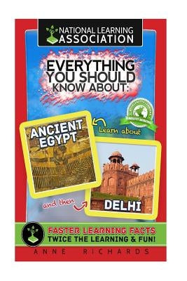 Everything You Should Know About Ancient Egypt and Delhi by Richards, Anne