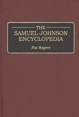 The Samuel Johnson Encyclopedia by Rogers, Pat