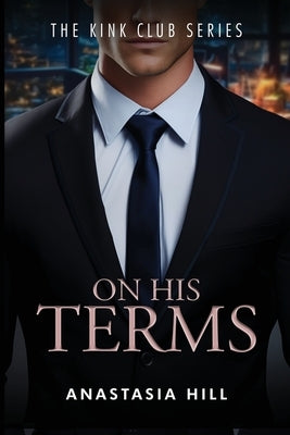 On His Terms by Hill, Anastasia