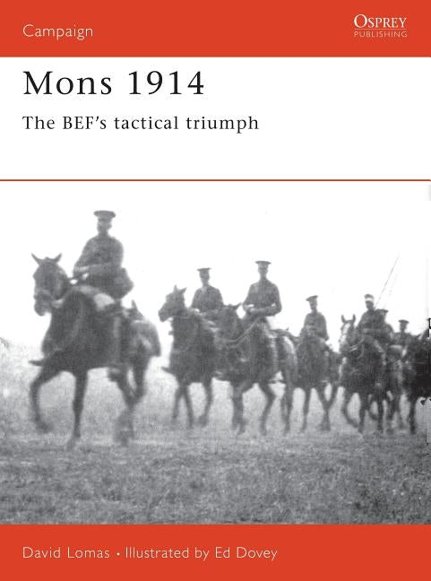 Mons 1914: The Bef's Tactical Triumph by Lomas, David