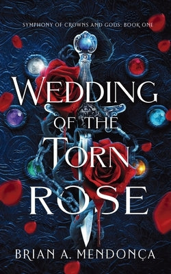 Wedding of the Torn Rose by Mendonca, Brian A.
