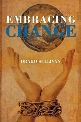Embracing Change by Sullivan, Drako