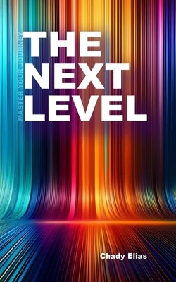 The Next Level: Master Your Journey by Elias, Chady