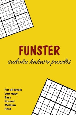 Funster .. Sudoku Kakuro Puzzles .. Fro all levels: Very easy + Easy + Normal + Medium + Hard .. To be a master in SUDOKO by Alhadhoud, Ibrahim Abdulaziz