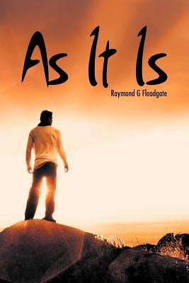 As It Is by Floodgate, Raymond G.