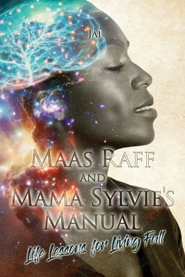 Maas Raff and Mama Sylvie's Manual Life Lessons for Living Full by Clarke, Janice
