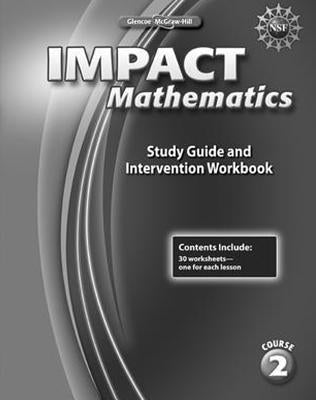 Impact Mathematics, Course 2, Study Guide and Intervention Workbook by McGraw Hill