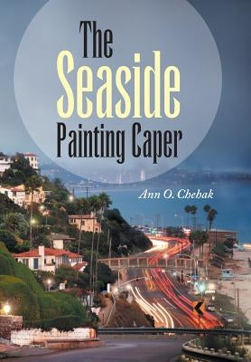 The Seaside Painting Caper by Chehak, Ann O.