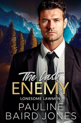 The Last Enemy: Lonesome Lawmen 1 by Jones, Pauline Baird