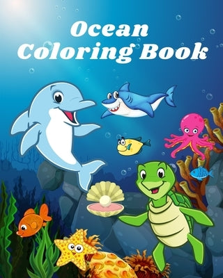 Ocean Coloring Book: Sea life and Creatures Featuring Sharks, Dolphins and Fish Coloring Book by Helle, Luna B.