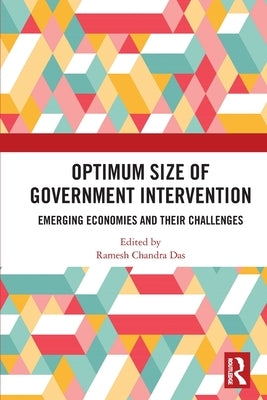 Optimum Size of Government Intervention: Emerging Economies and Their Challenges by Das, Ramesh Chandra