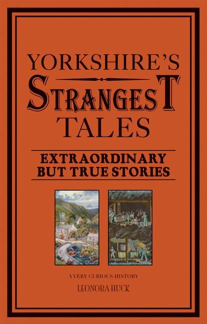 Yorkshire's Strangest Tales: Extraordinary but true stories by Rustamova, Leonora
