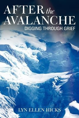 After the Avalanche: Digging Through Grief by Hicks, Lyn Ellen