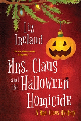 Mrs. Claus and the Halloween Homicide by Ireland, Liz