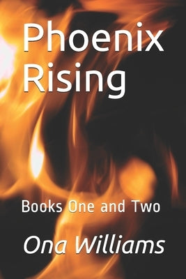 Phoenix Rising: Books One and Two by Williams, Ona