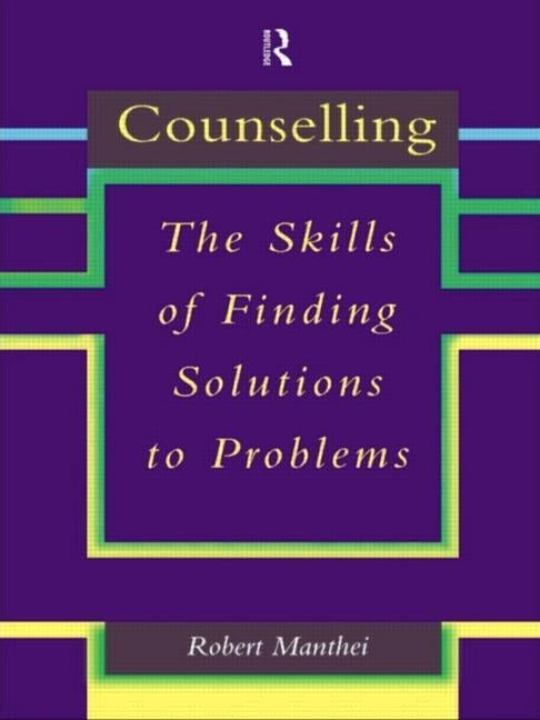 Counselling: The Skills of Finding Solutions to Problems by Manthei, Robert