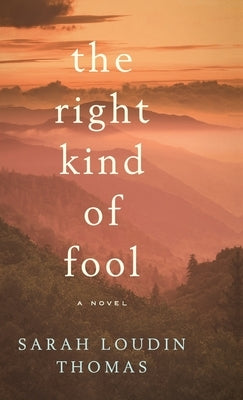 The Right Kind of Fool by Thomas, Sarah Loudin