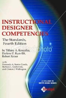Instructional Designer Competencies: The Standards by Koszalka, Tiffany A.
