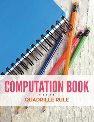 Computation Book Quadrille Rule by Speedy Publishing LLC