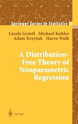 A Distribution-Free Theory of Nonparametric Regression by Györfi, László