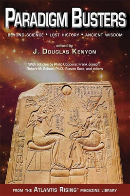 Paradigm Busters: Beyond Science, Lost History, Ancient Wisdom by Kenyon, J. Douglas
