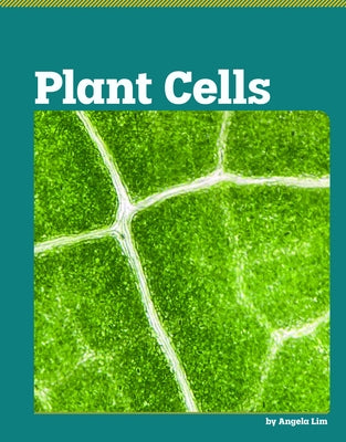 Plant Cells by Lim, Angela