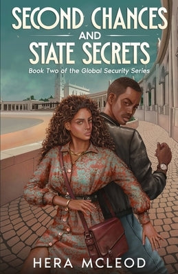 Second Chances and State Secrets: Book Two of the Global Security Series by McLeod, Hera