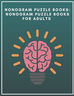 Nonogram Puzzle Books: Nonogram Puzzle Books for Adults: Nonogram Puzzle Books Hard by Design, Fun