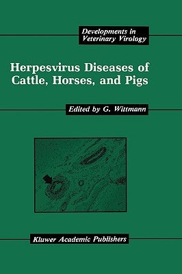 Herpesvirus Diseases of Cattle, Horses, and Pigs by Wittmann, G.