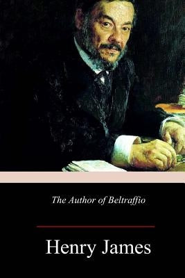 The Author of Beltraffio by James, Henry