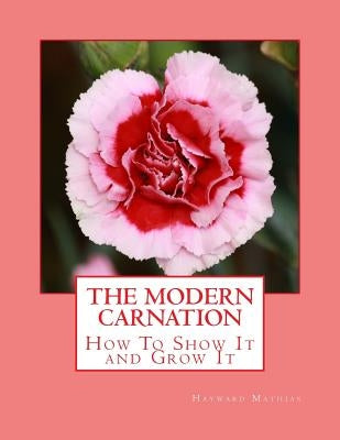 The Modern Carnation: How To Show It and Grow It by Chambers, Roger