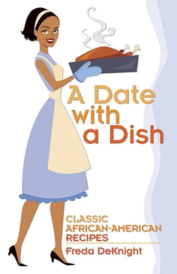 A Date with a Dish: Classic African-American Recipes by Deknight, Freda
