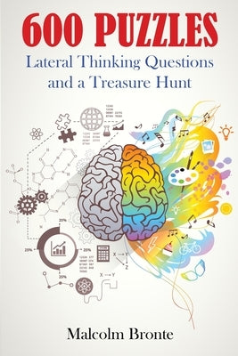 600 Puzzles: Lateral Thinking Questions and a Treasure Hunt by Bronte, Malcolm