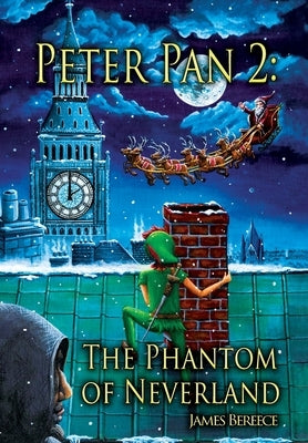 Peter Pan 2: The Phantom of Neverland (A Christmas in Neverland): The Phantom of Neverland by Bereece, James