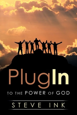 Plug In: To the Power of God by Ink, Steve
