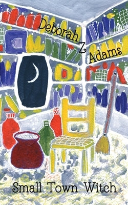 Small Town Witch by Adams, Deborah Z.