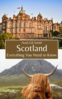 Scotland: Everything You Need to Know by Gil-Smith, Noah