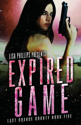 Expired Game by Phillips, Lisa