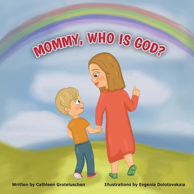 Mommy, who is God? by Dolotovskaia, Evgenia