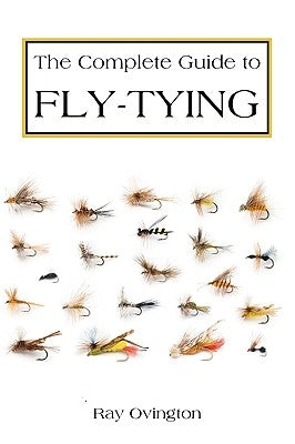 The Complete Guide To Fly Tying by Ovington, Ray