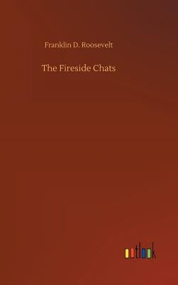The Fireside Chats by Roosevelt, Franklin D.