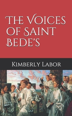 The Voices of Saint Bede's by Labor, Kimberly