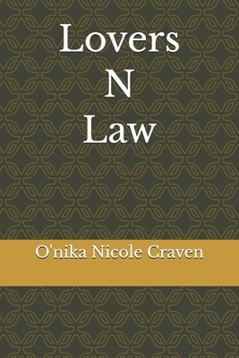 Lovers N Law by Craven, O'Nika Nicole