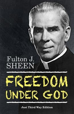 Freedom Under God by Sheen, Fulton J.