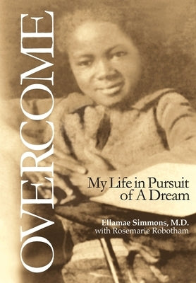 Overcome: My Life in Pursuit of A Dream by Simmons, Ellamae