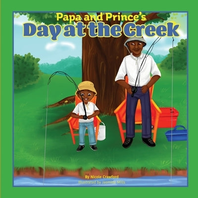 Papa and Prince's Day at at the Creek by Crawford, Nicole L.