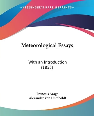 Meteorological Essays: With an Introduction (1855) by Arago, Francois
