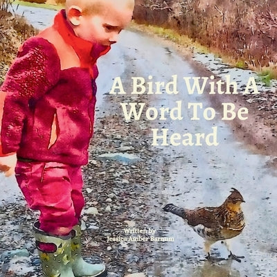 A Bird With A Word To Be Heard by Barnum, Jessica Amber