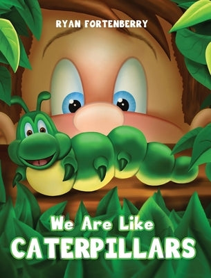 We Are Like CATERPILLARS by Fortenberry, Ryan