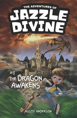 The Adventures of Jazzle Divine: The Dragon Awakens (Book 1) by Anderson, Rusty